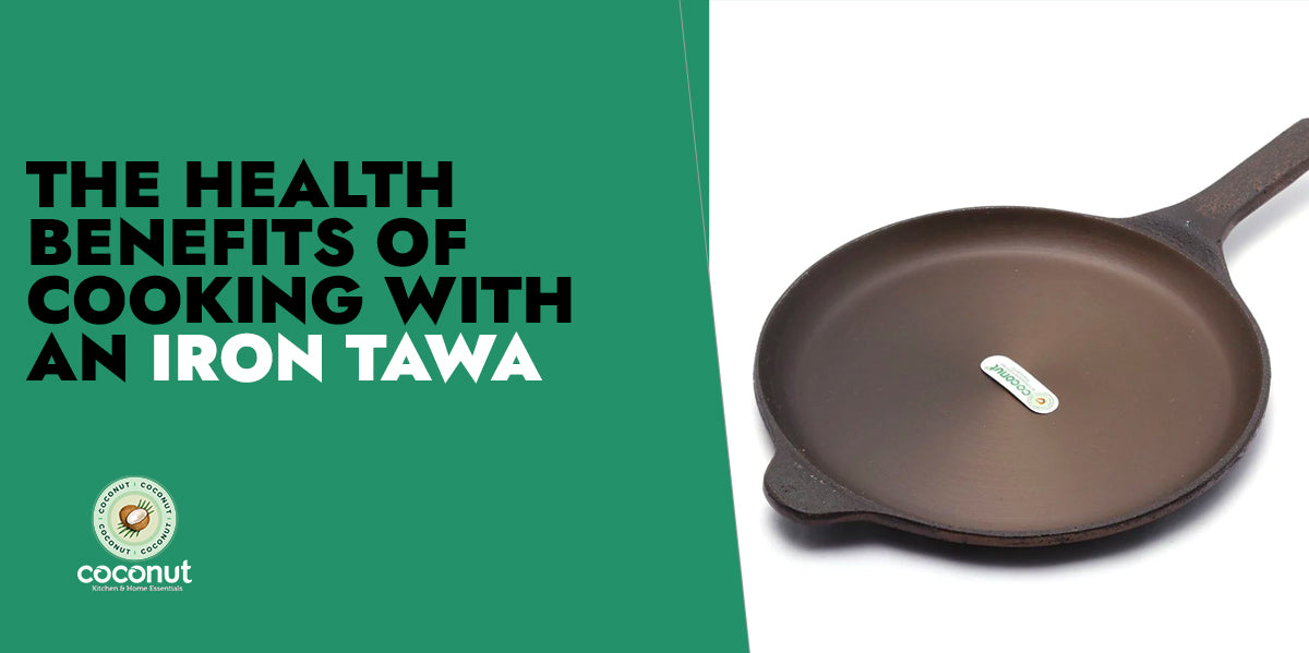 The Health Benefits Of Cooking With An Iron Tawa Coconut Store